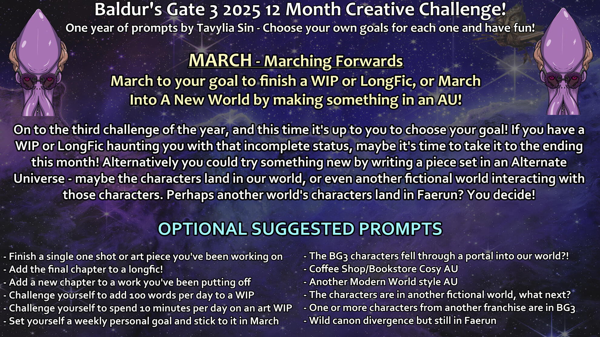 March - Marching Forwards An image on a purple and blue galaxy background. On the left and right at the top is a stylised 2D portrait of The Emperor for Baldur's Gate 3 wearing sunglasses that look like illithid tadpoles. Text is as follows: Baldur's Gate 3 2025 12 Month Creative