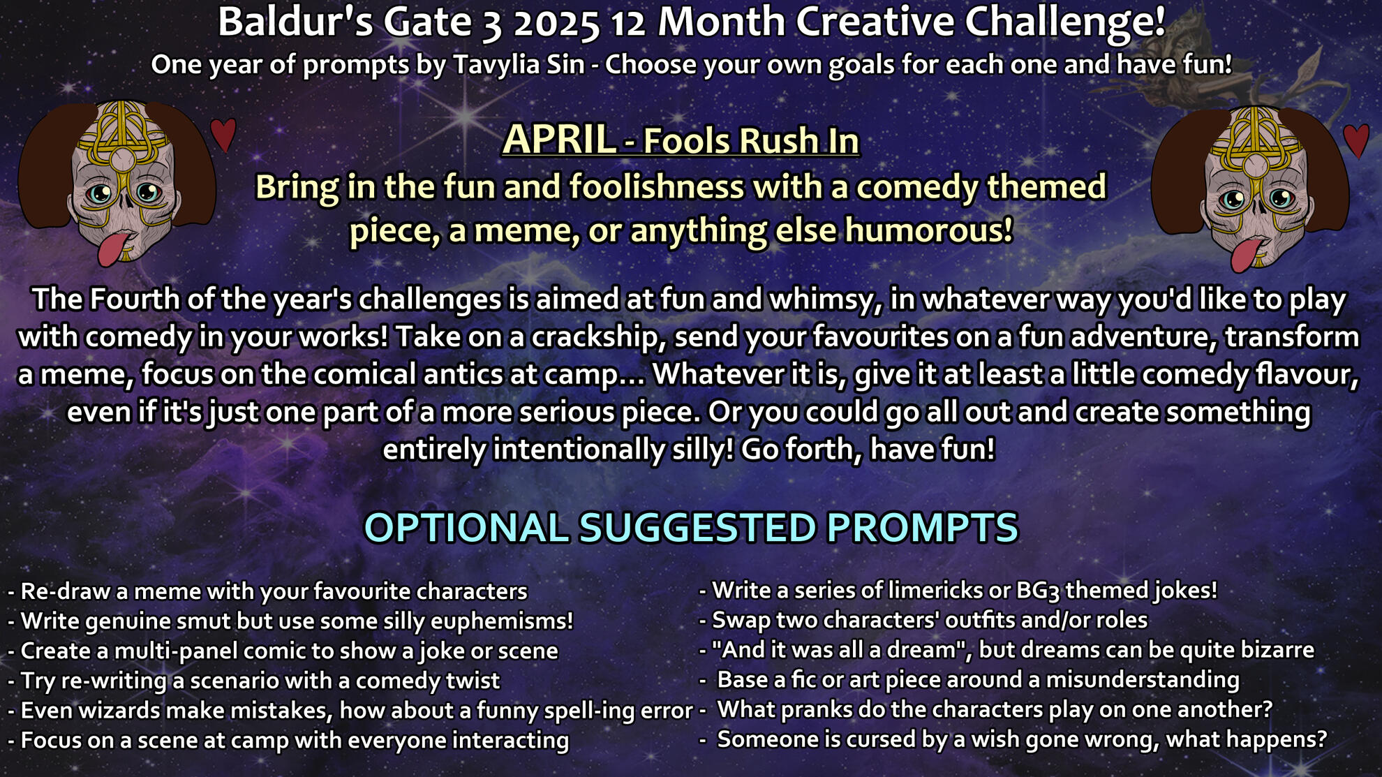 April - Fools Rush In A graphic on a space themed background. To the left and right there are 2D face images of Withers drawn in stylised 2D art with an effect similar to a puppy photo filter to give him big ears and a tongue sticking out. Text as follows: Baldur's Gate 3 2025